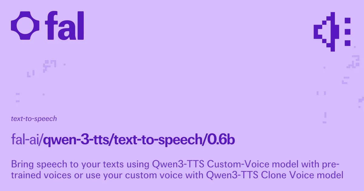 Qwen 3 TTS [0.6B] (Text to Speech) API on fal