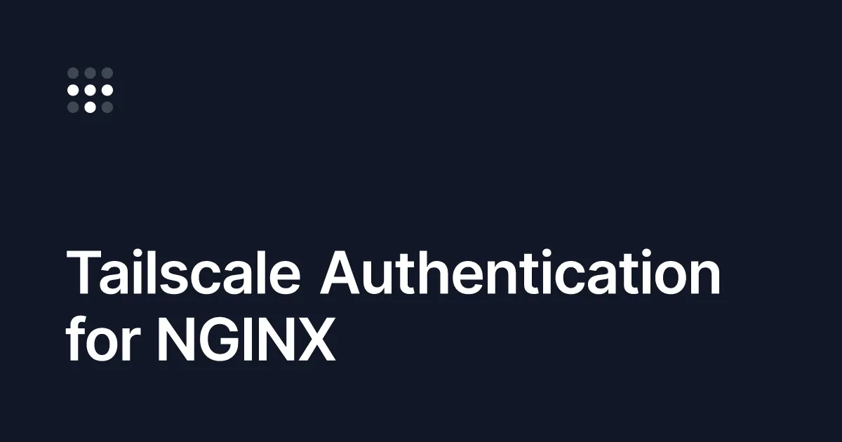 Tailscale Authentication for NGINX