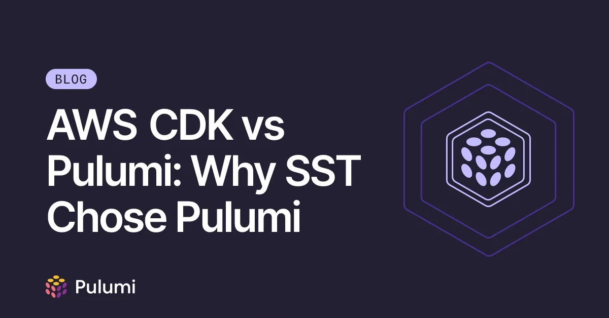 AWS CDK vs Pulumi: Why SST Chose Pulumi