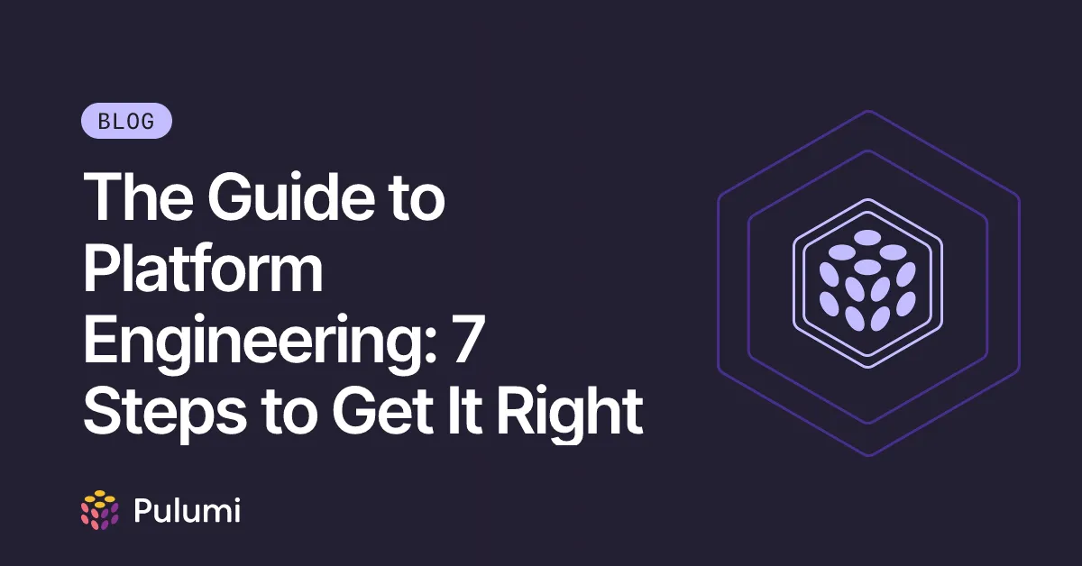 The Guide to Platform Engineering: 7 Steps to Get It Right