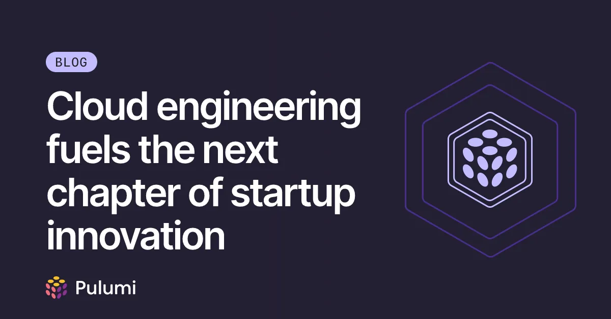 Cloud engineering fuels the next chapter of startup innovation