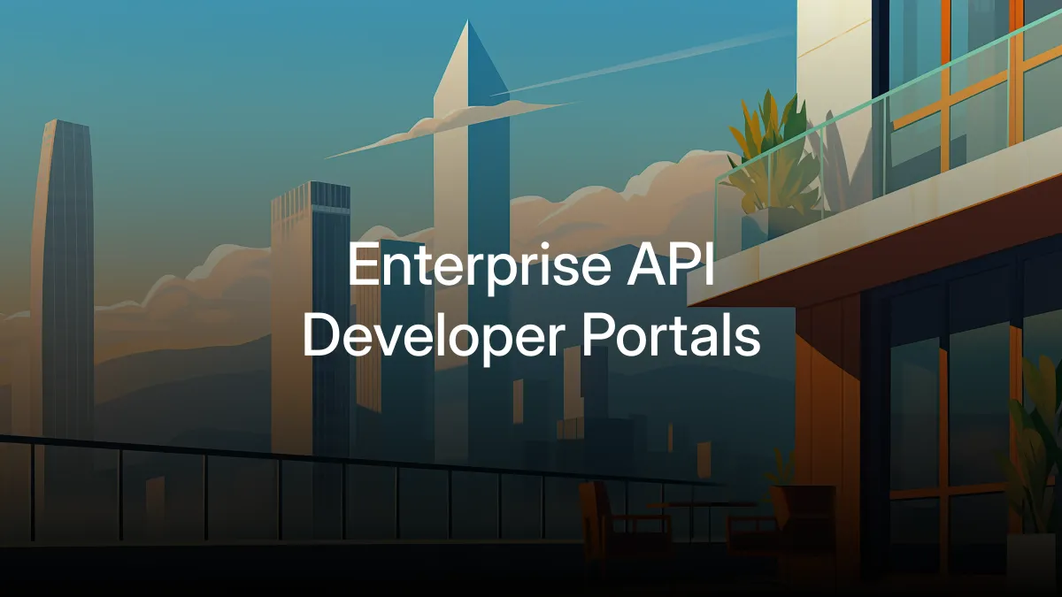 API Developer Portals for Enterprise: What to Look for in 2026