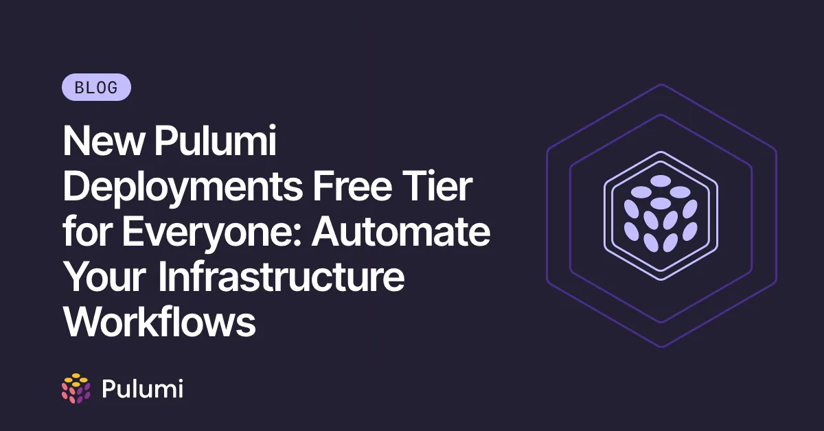 New Pulumi Deployments Free Tier for Everyone: Automate Your Infrastructure Workflows