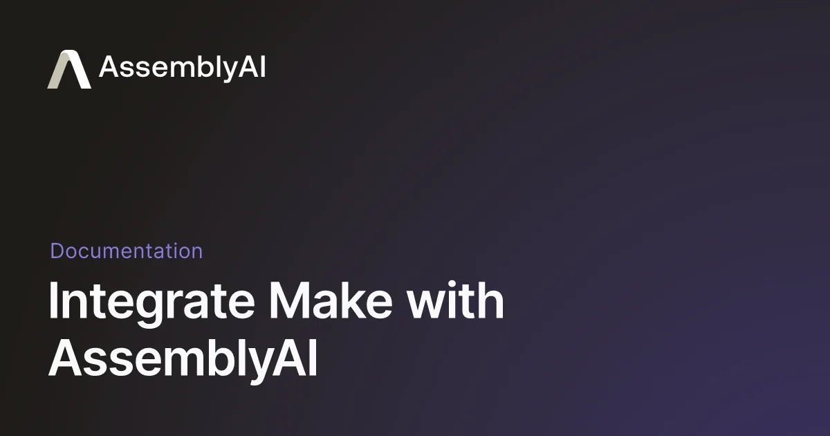 Integrate Make with AssemblyAI - AssemblyAI