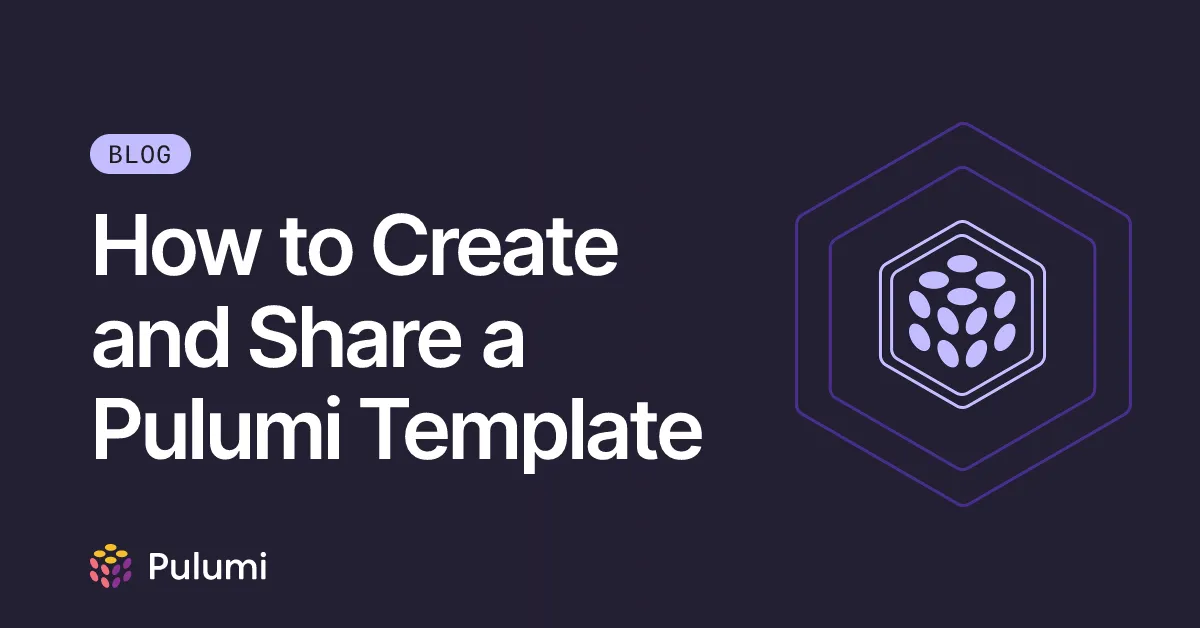 How to Create and Share a Pulumi Template
