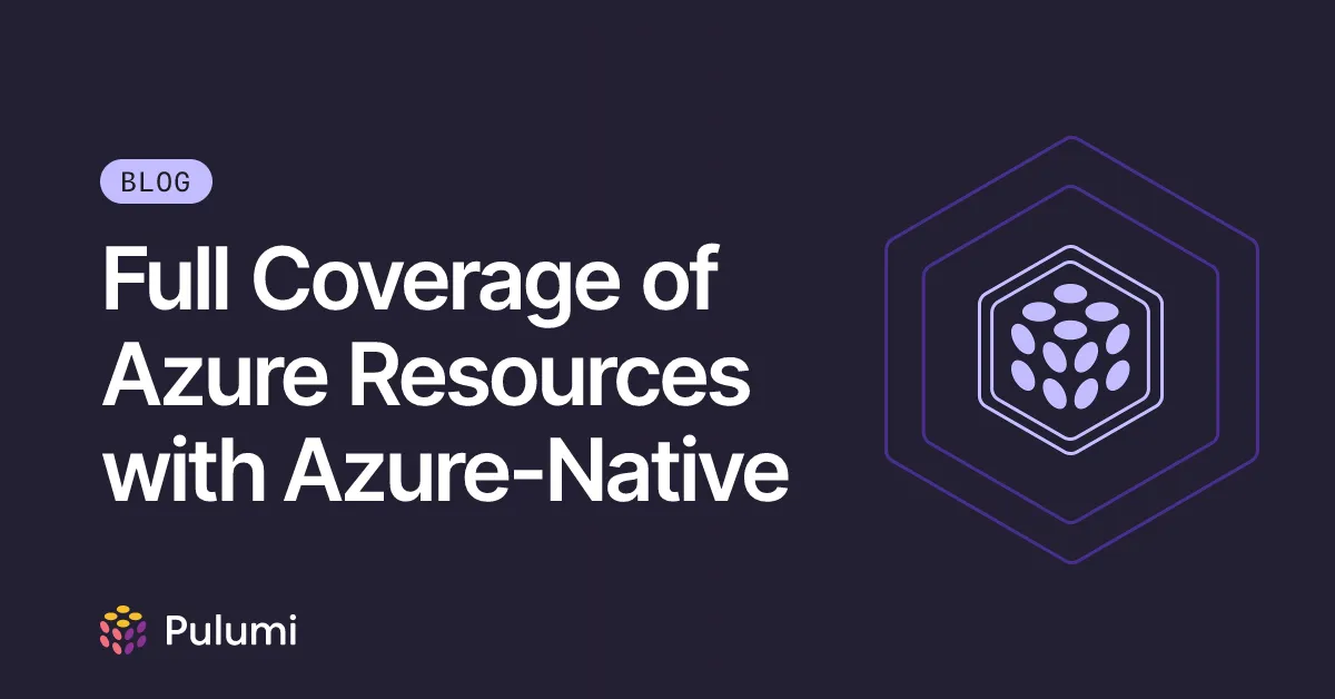 Full Coverage of Azure Resources with Azure-Native