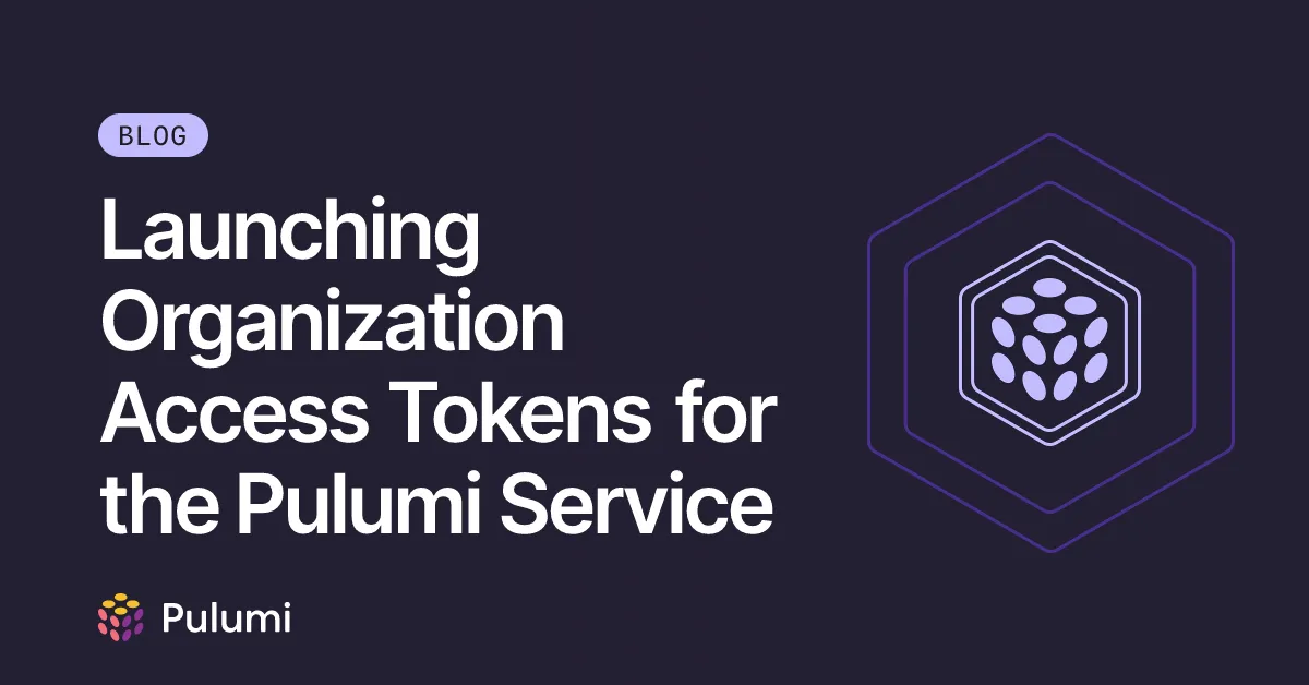 Launching Organization Access Tokens for the Pulumi Service
