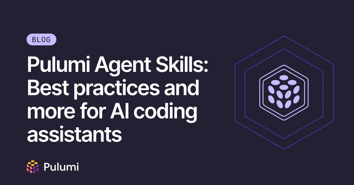 Pulumi Agent Skills: Best practices and more for AI coding assistants
