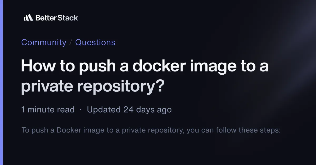 How to push a docker image to a private repository? | Better Stack Community