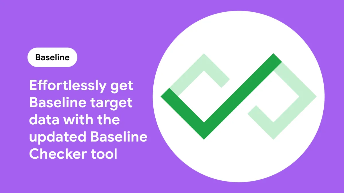 Effortlessly get Baseline target data with the updated Baseline Checker tool