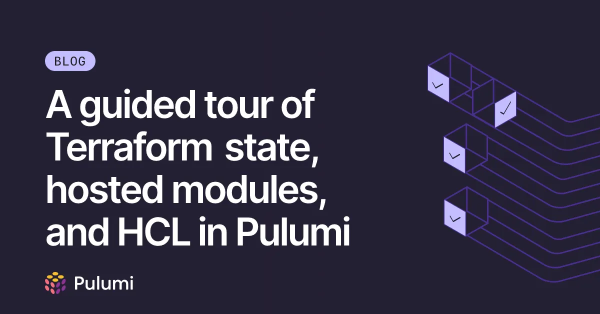 A guided tour of Terraform state, hosted modules, and HCL in Pulumi