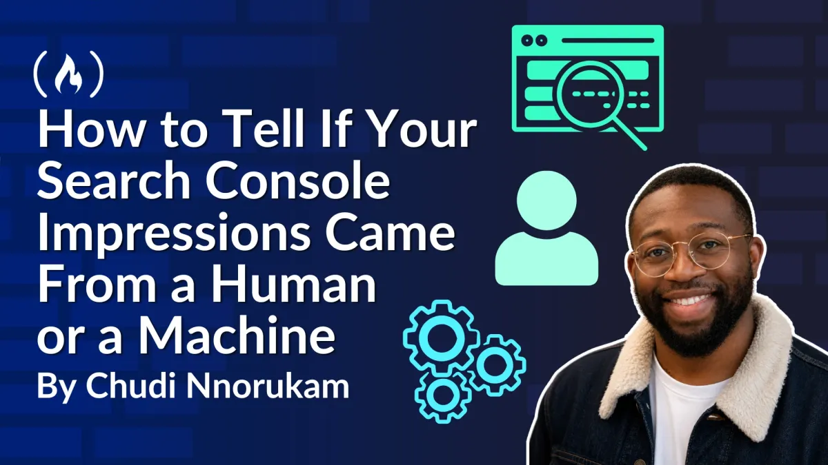How to Tell If Your Search Console Impressions Came From a Human or a Machine