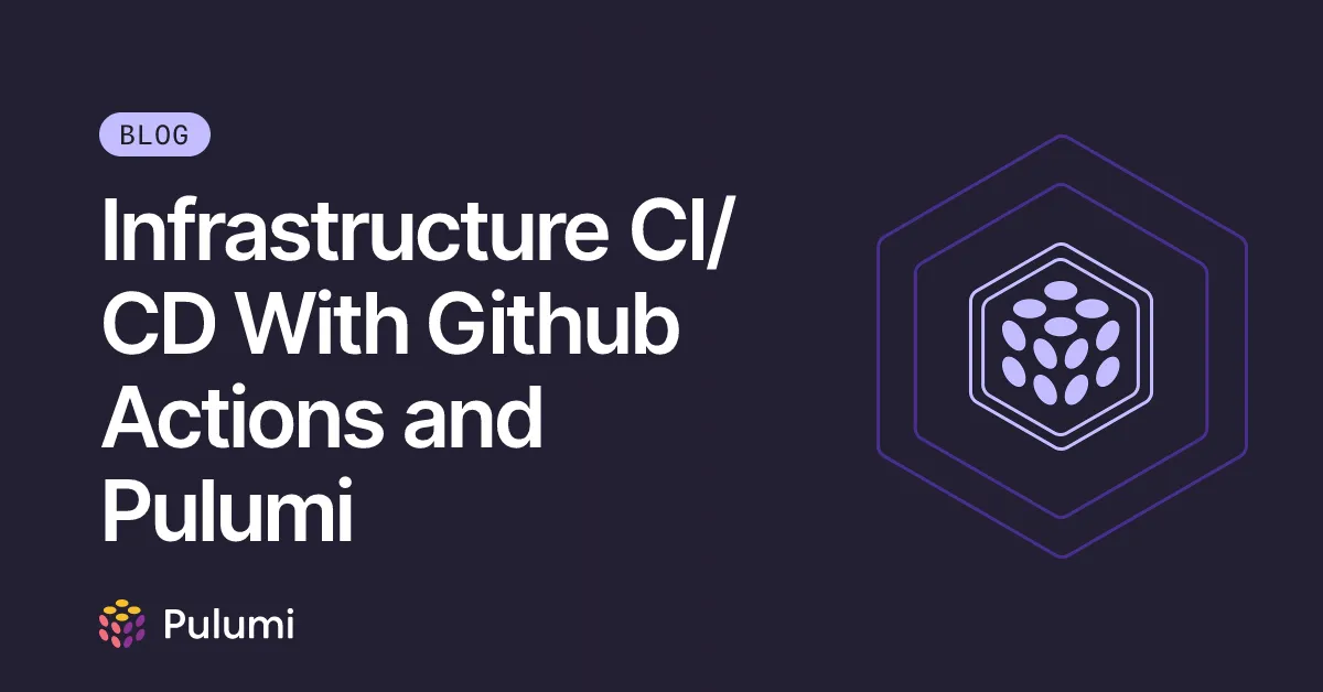 Infrastructure CI/CD With Github Actions and Pulumi