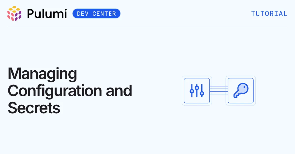 Managing Configuration and Secrets