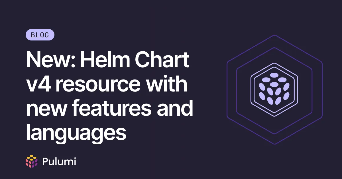 New: Helm Chart v4 resource with new features and languages