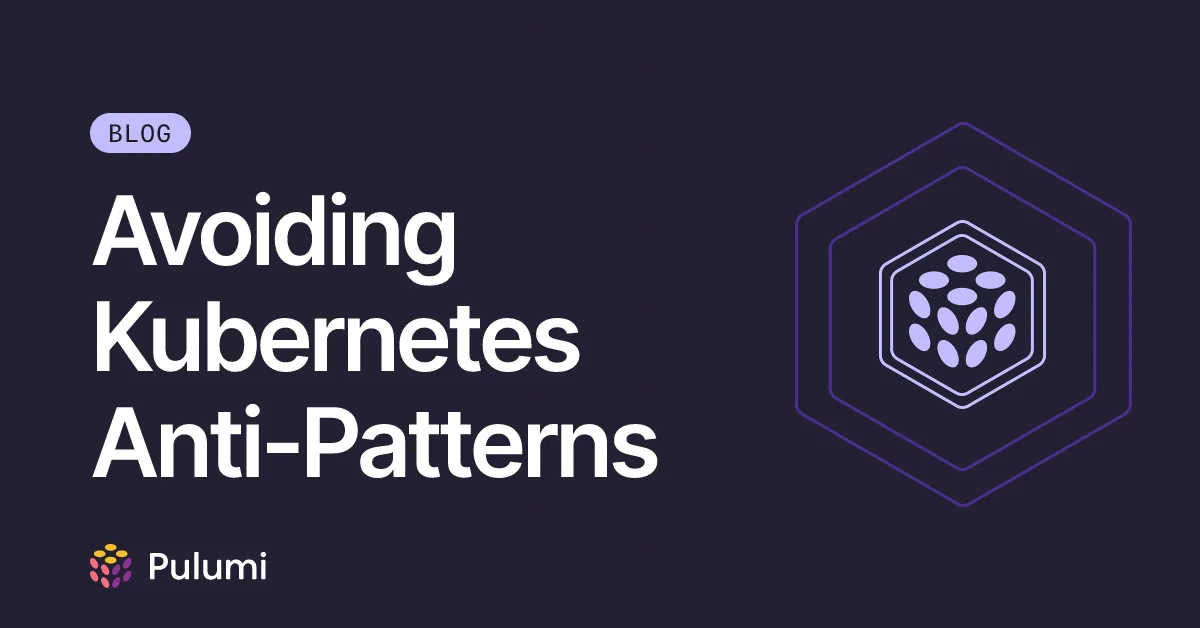 Avoiding Kubernetes Anti-Patterns
