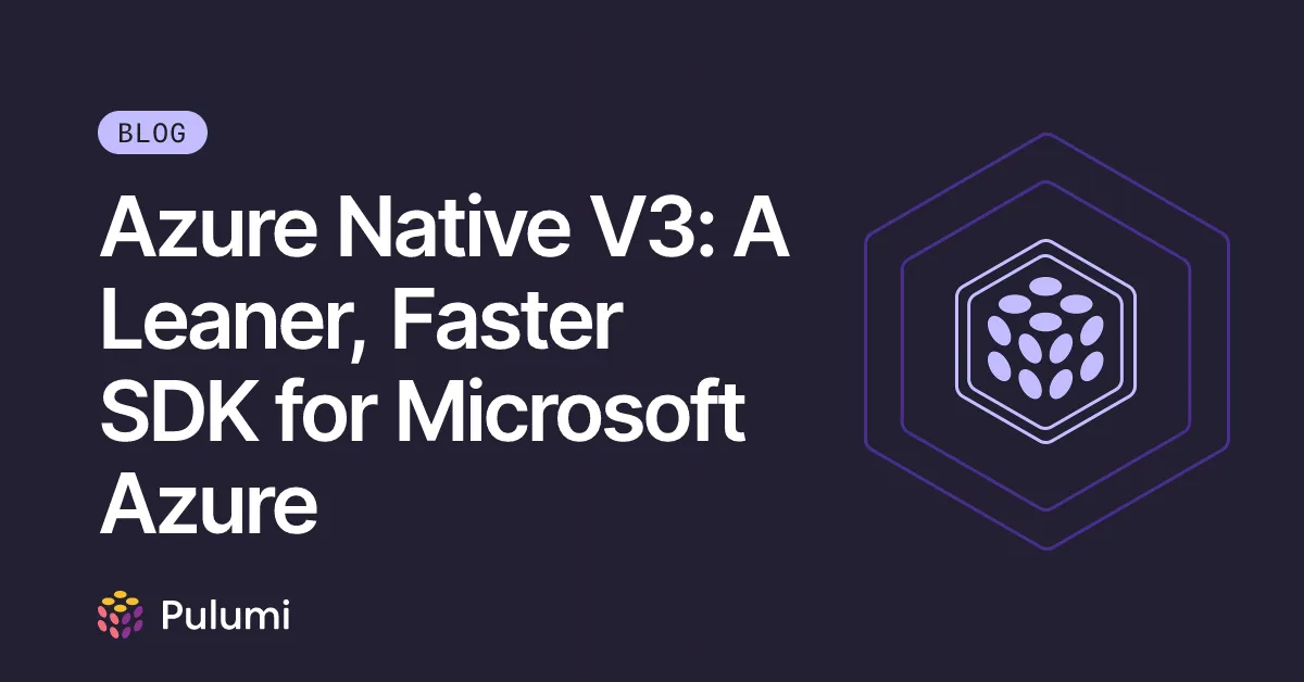 Azure Native V3: A Leaner, Faster SDK for Microsoft Azure