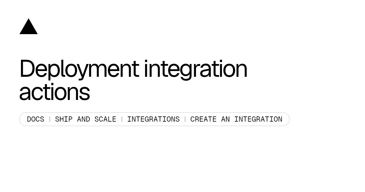 Deployment integration actions