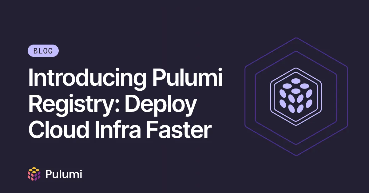 Introducing Pulumi Registry: Deploy Cloud Infra Faster