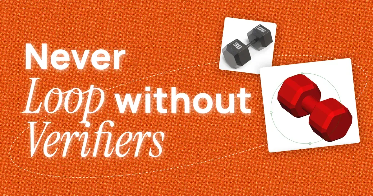 Never Loop Without Verifiers