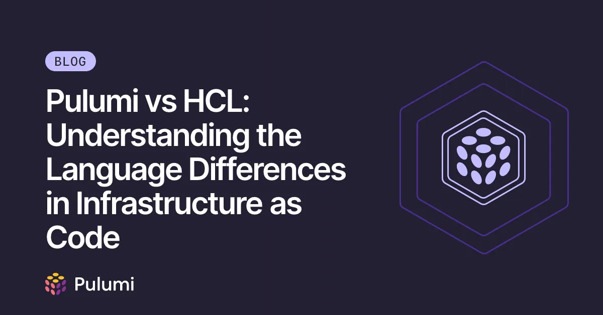 Pulumi vs HCL: Understanding the Language Differences in Infrastructure as Code