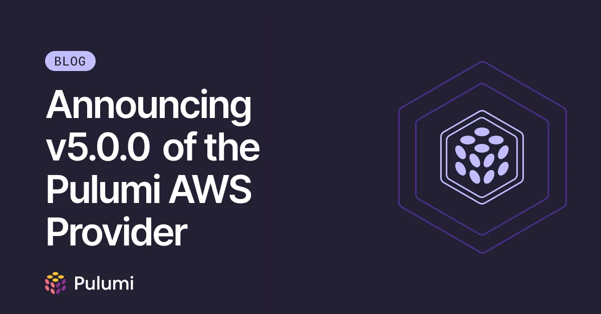 Announcing v5.0.0 of the Pulumi AWS Provider