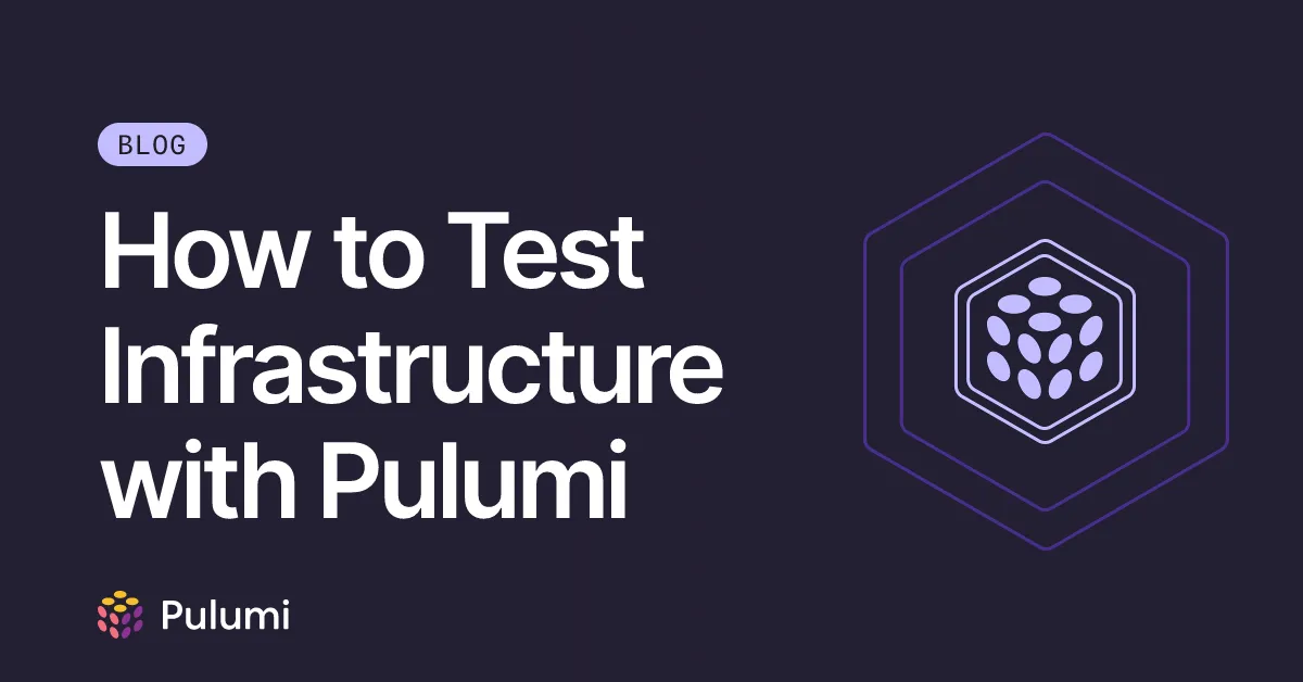 How to Test Infrastructure with Pulumi