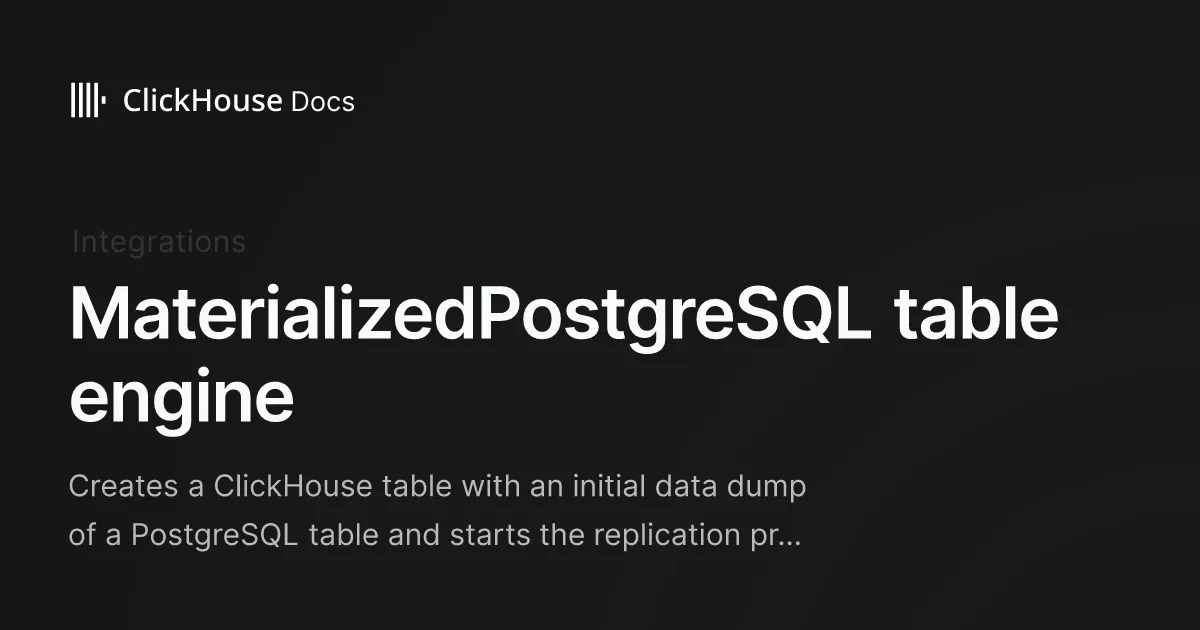 MaterializedPostgreSQL table engine - ClickHouse Documentation
