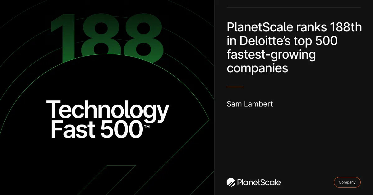 PlanetScale ranks 188th in Deloitte’s top 500 fastest-growing companies — PlanetScale