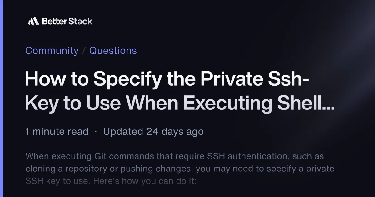 How to Specify the Private Ssh-Key to Use When Executing Shell Command on Git?