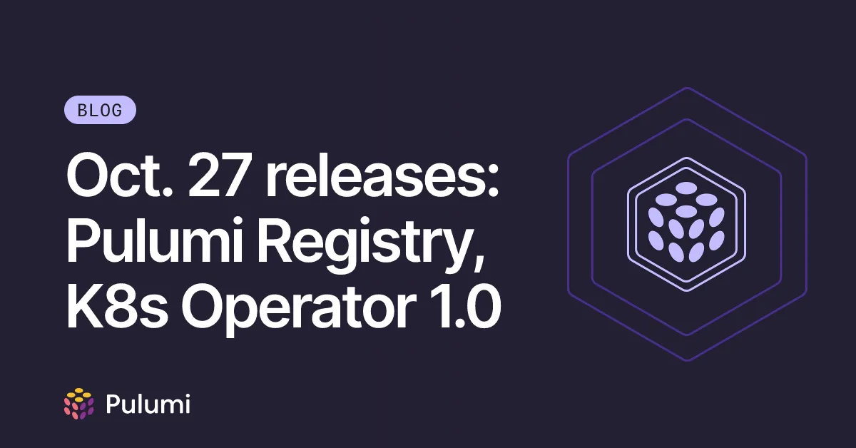 Oct. 27 releases: Pulumi Registry, K8s Operator 1.0
