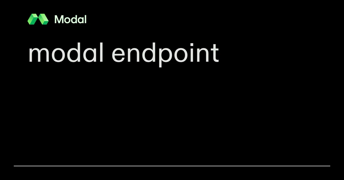 modal endpoint