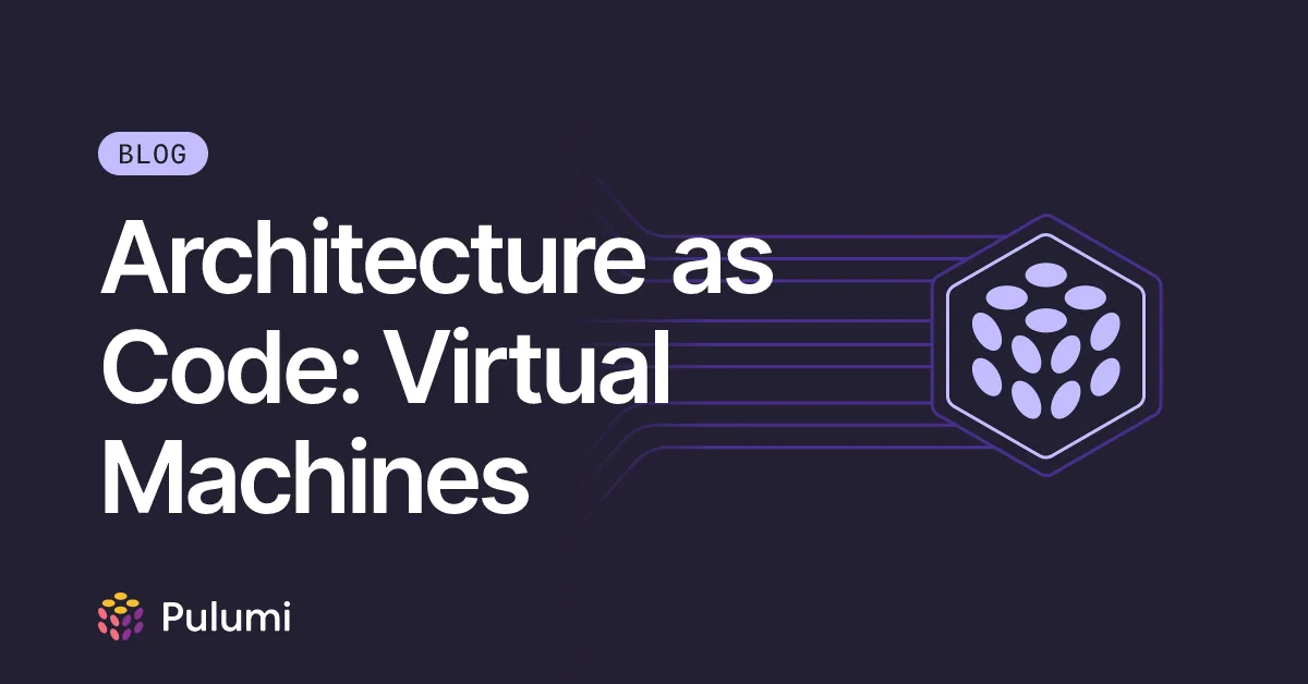 Architecture as Code: Virtual Machines