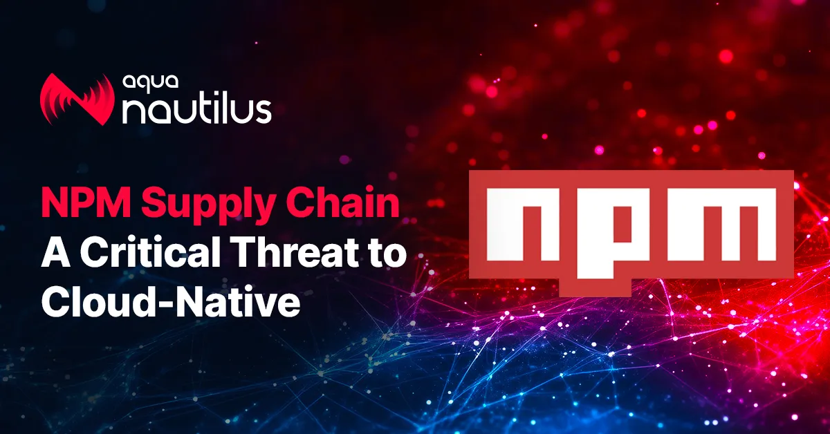 NPM Supply Chain: A Critical Threat to Cloud-Native