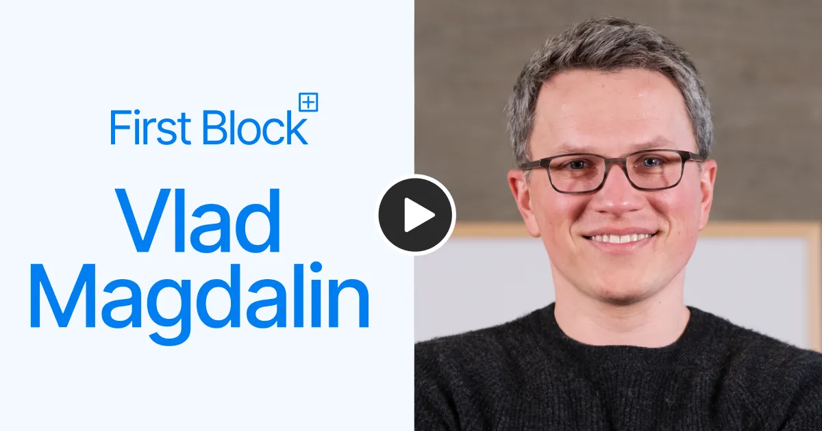First Block with Vlad Magdalin, Co-Founder and CEO of Webflow