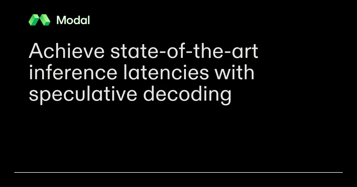 Achieve state-of-the-art inference latencies with speculative decoding
