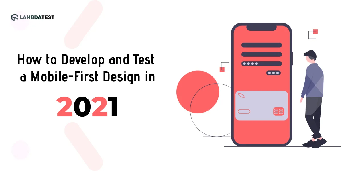 How to Develop and Test a Mobile-First Design in 2021