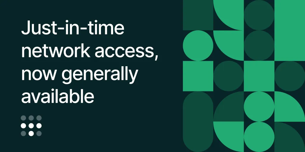 Tailscale just-in-time network access, now generally available