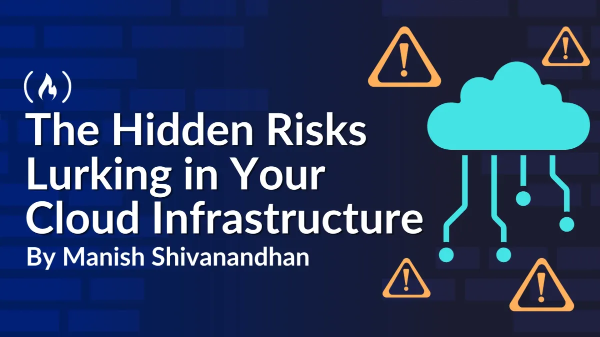 The Hidden Risks Lurking in Your Cloud Infrastructure