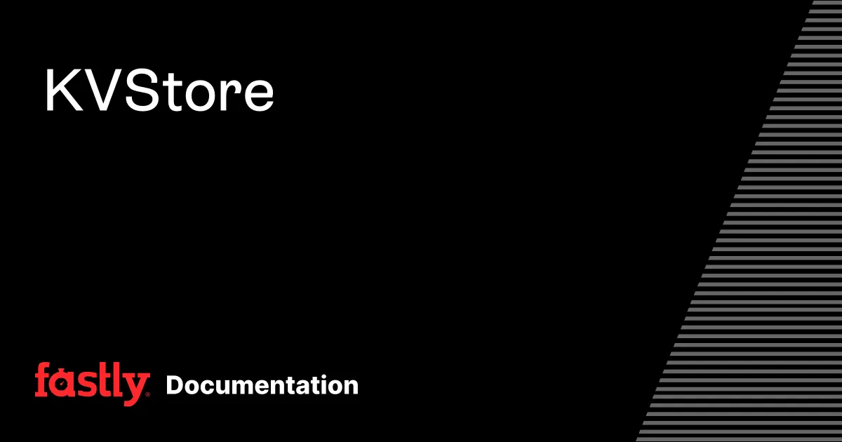 KV Store | Fastly Documentation