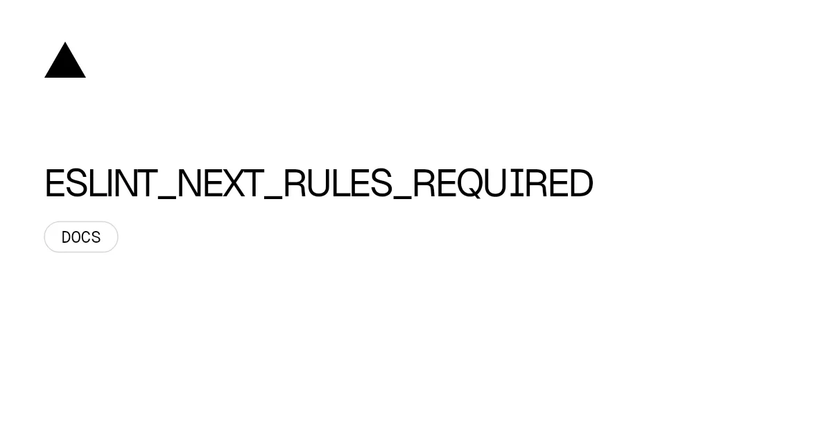 ESLINT_NEXT_RULES_REQUIRED