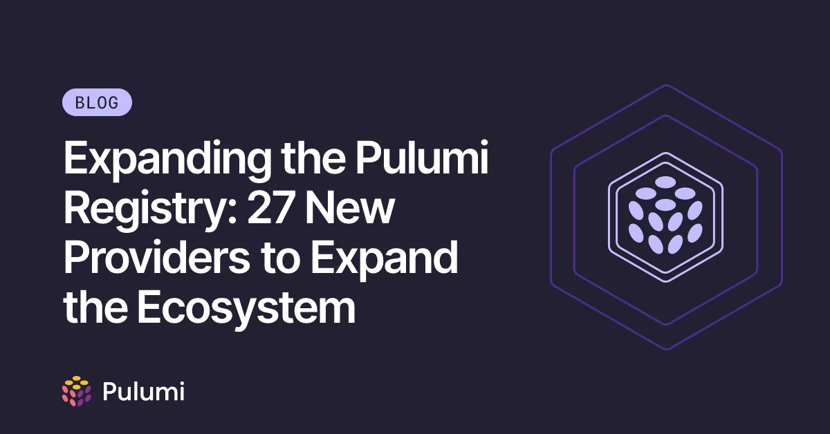 Expanding the Pulumi Registry: 27 New Providers to Expand the Ecosystem