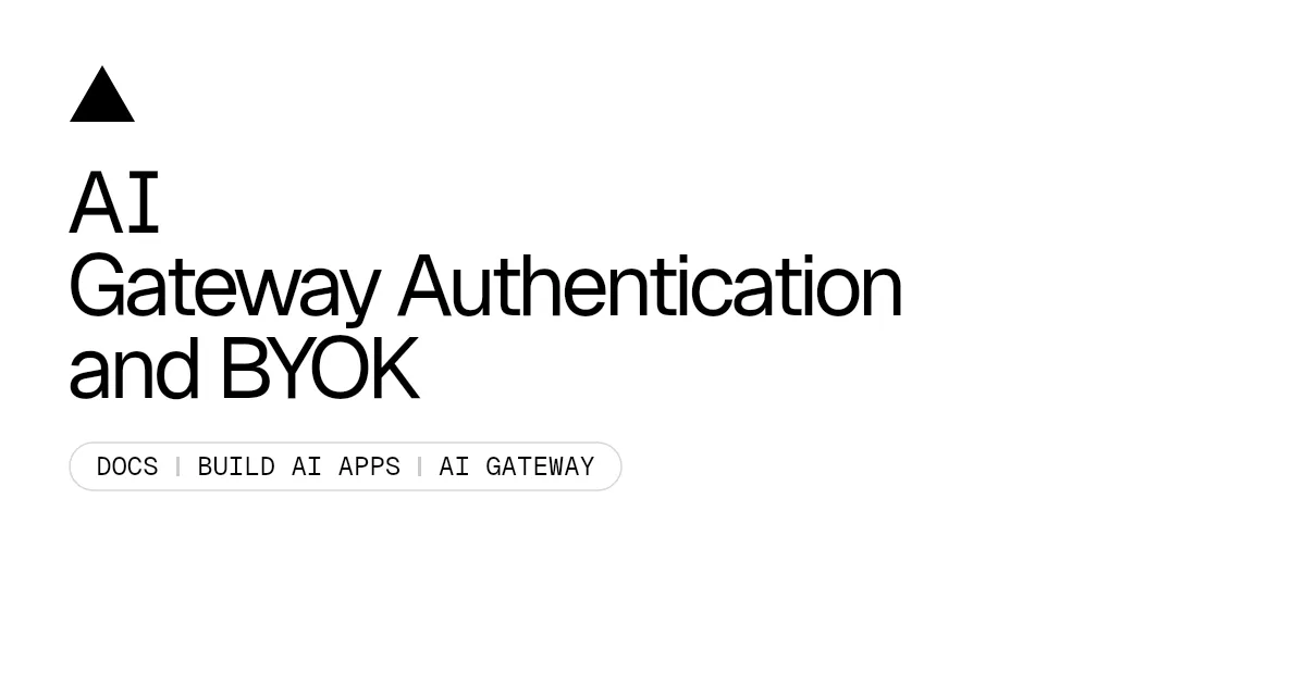 AI Gateway Authentication and BYOK