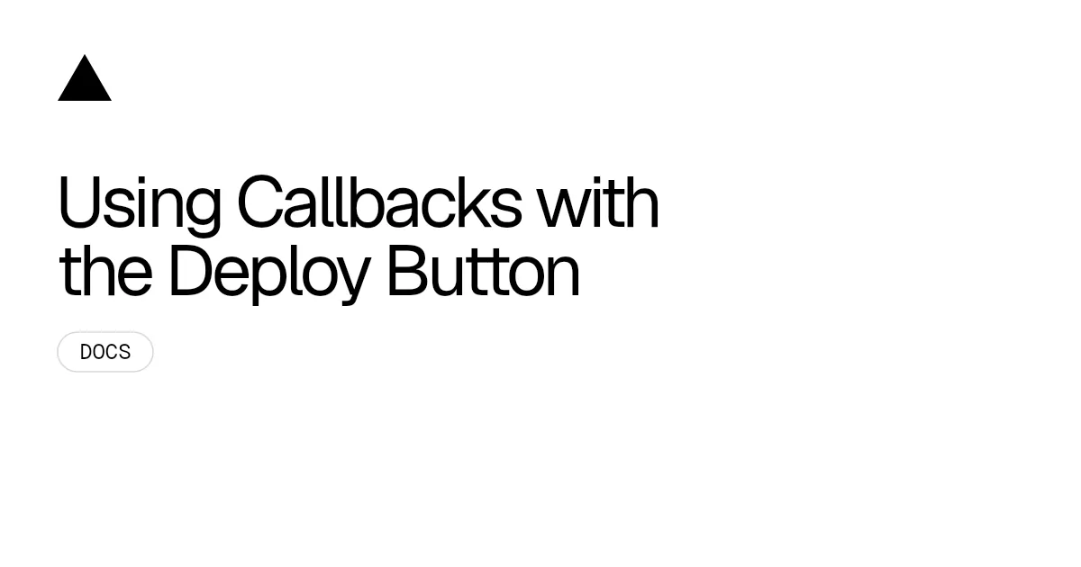 Using Callbacks with the Deploy Button