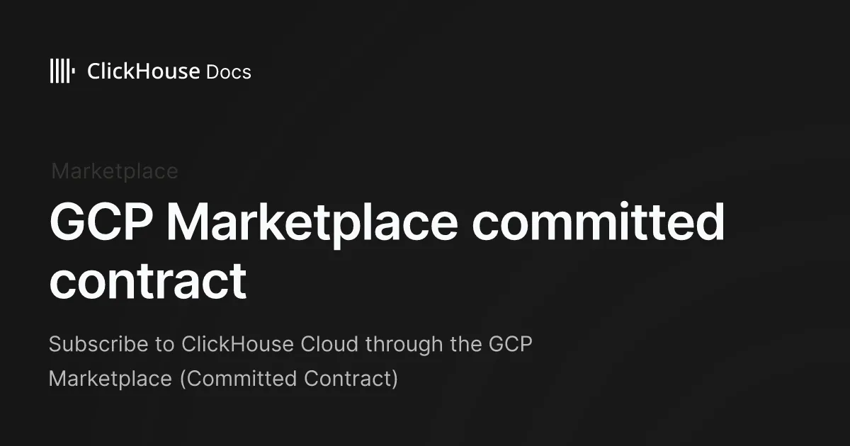 GCP Marketplace committed contract - ClickHouse Documentation