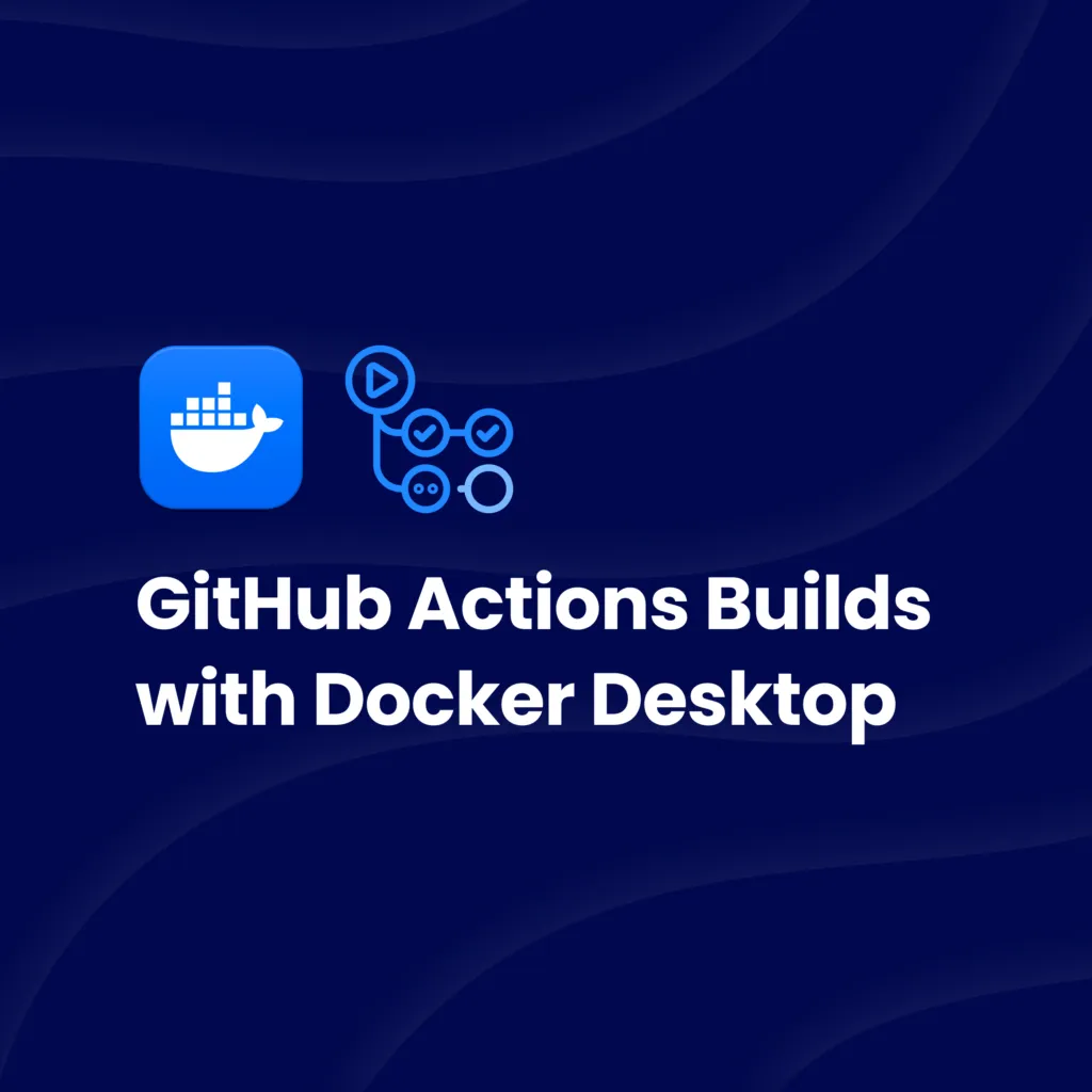 New Beta Feature: Deep Dive into GitHub Actions Builds with Docker Desktop
