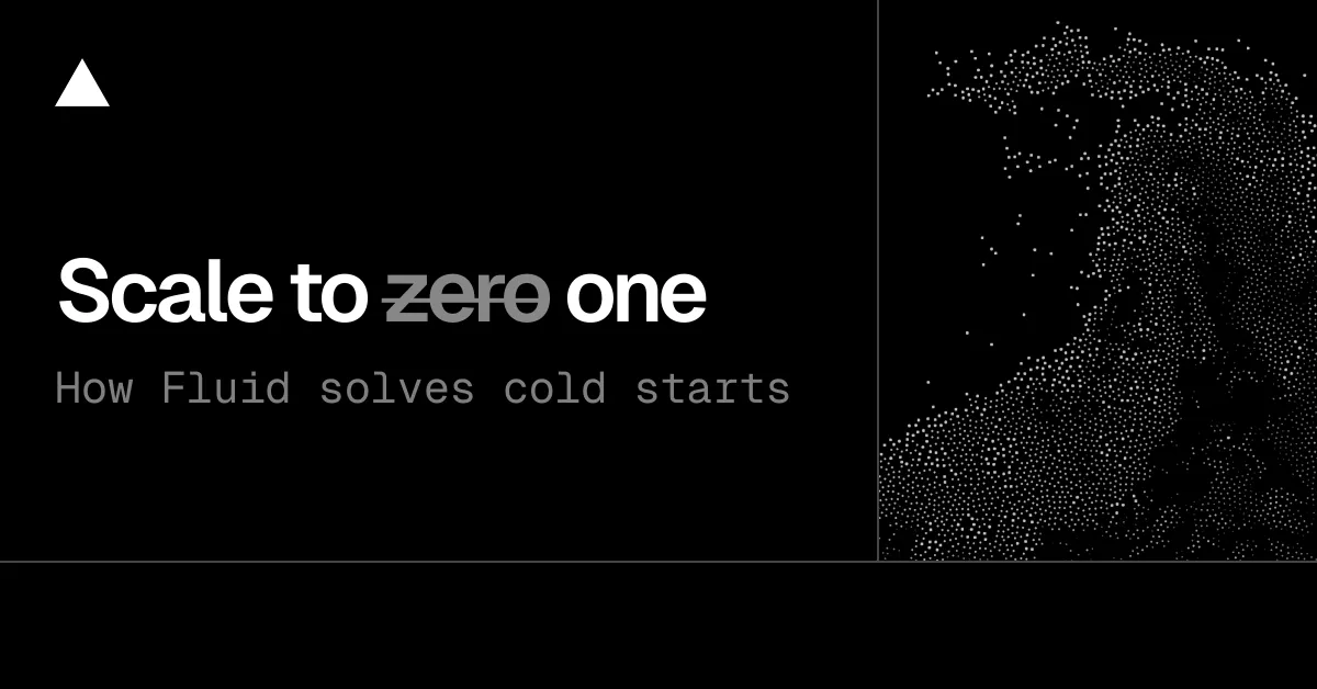 Scale to one: How Fluid solves cold starts