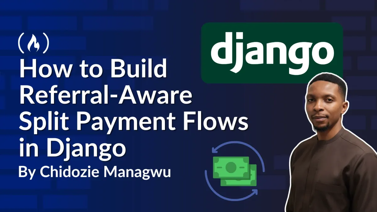 How to Build Referral-Aware Split Payment Flows in Django