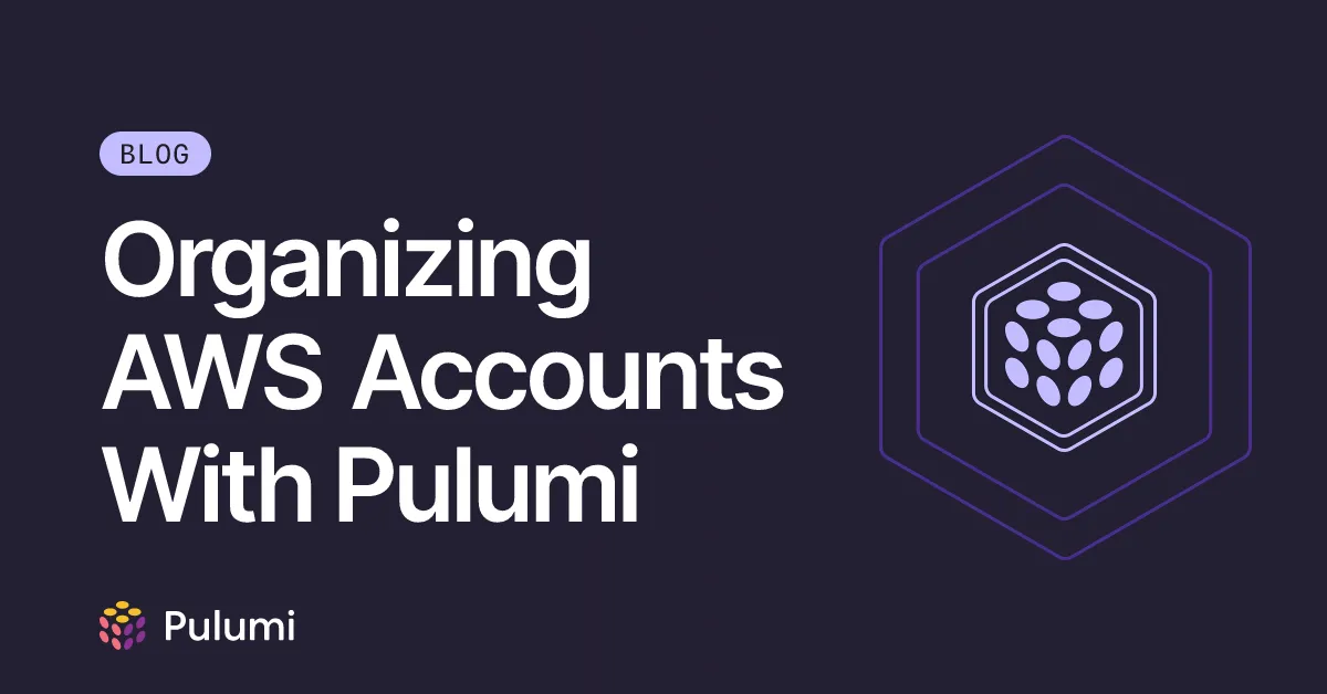 Organizing AWS Accounts With Pulumi