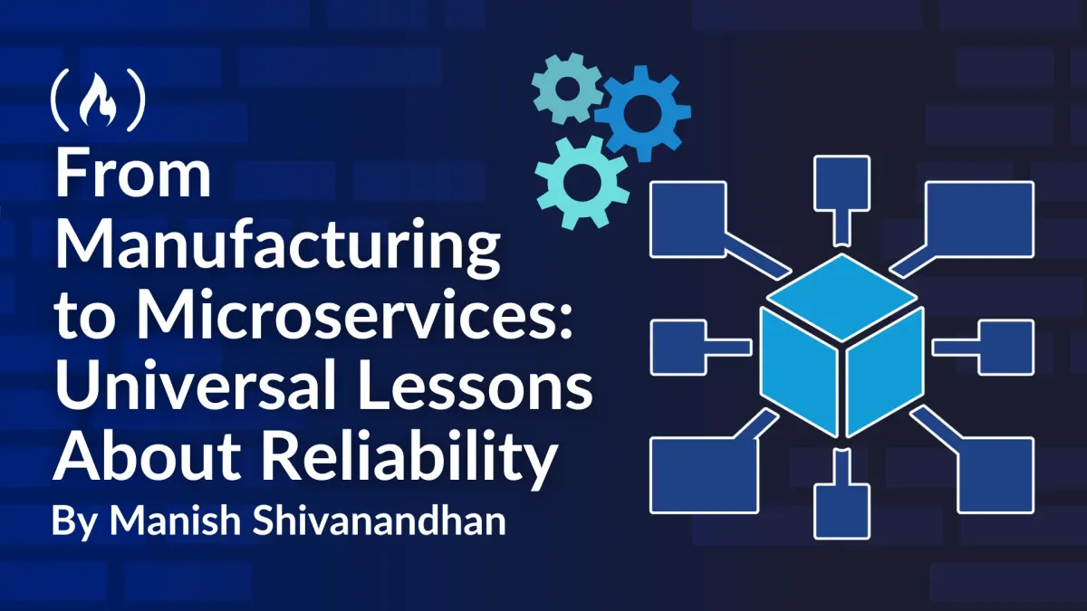 From Manufacturing to Microservices: Universal Lessons About Reliability